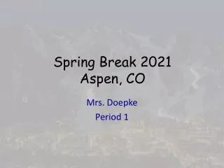 Spring Break 2021 Aspen, CO