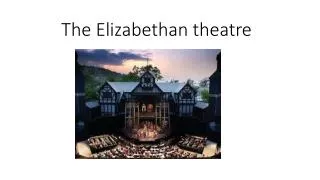 The Elizabethan theatre