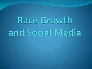 Race Growth and Social Media