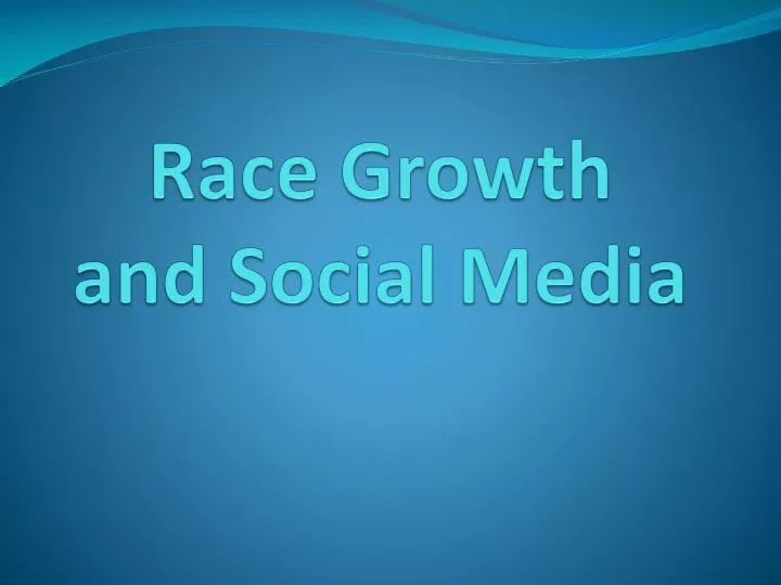 race growth and social media