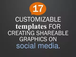 CUSTOMIZABLE templates FOR CREATING SHAREABLE GRAPHICS ON social media .