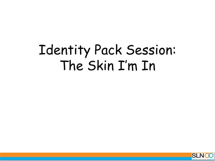 identity pack session the skin i m in