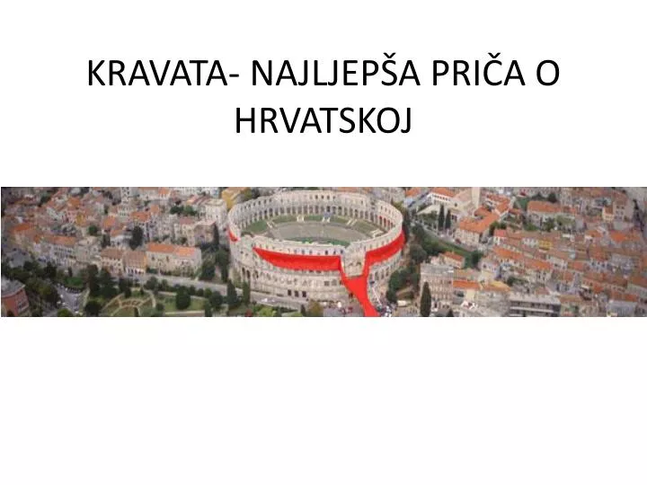 kravata najljep a pri a o hrvatskoj