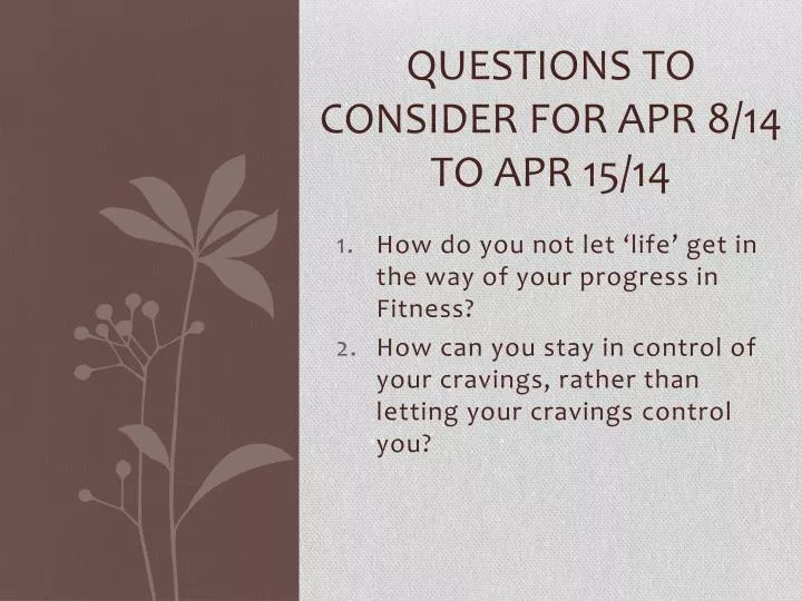 questions to consider for apr 8 14 to apr 15 14