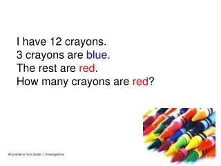 I have 12 crayons. 3 crayons are blue . The rest are red . How many crayons are red ?