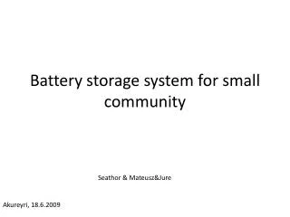 Battery storage system for small community