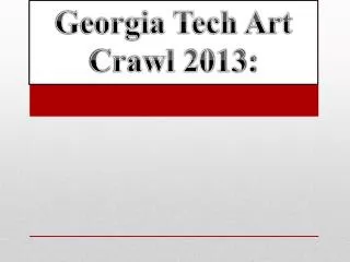 Georgia Tech Art Crawl 2013: