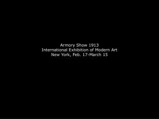 Armory Show 1913 International Exhibition of Modern Art New York, Feb. 17-March 15