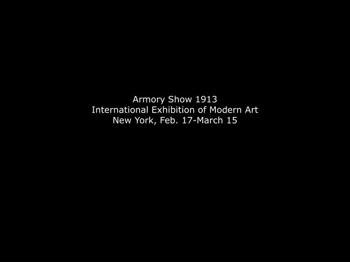 armory show 1913 international exhibition of modern art new york feb 17 march 15