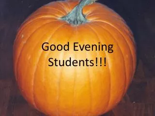 Good Evening Students!!!
