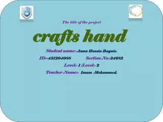 The title of the project crafts hand Student name: Asma Hussin Bagais.