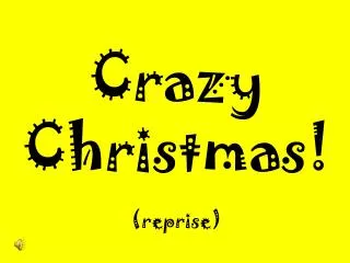 Crazy Christmas! (reprise)