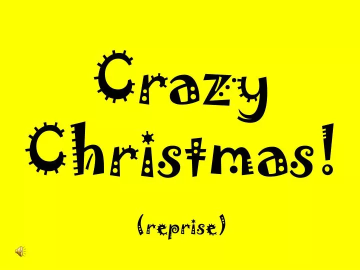 crazy christmas reprise