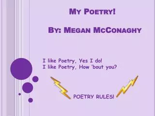 My Poetry! By: Megan McConaghy
