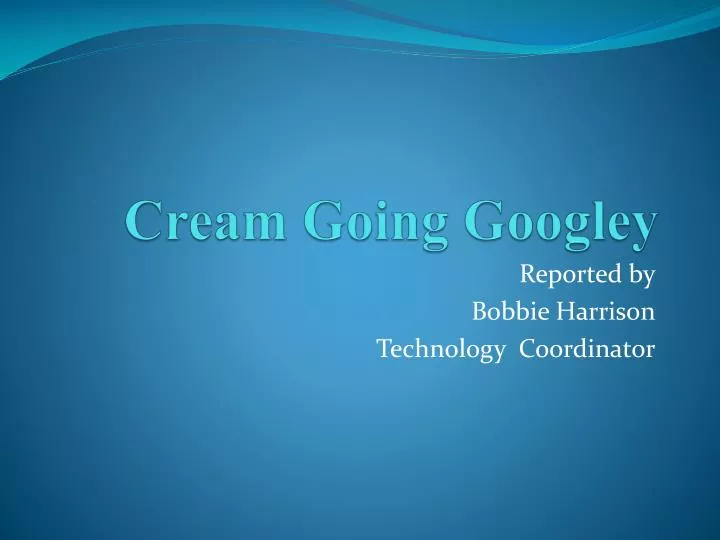 cream going googley