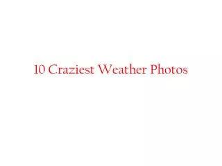 10 Craziest Weather Photos