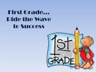 First Grade... Ride the Wave to Success
