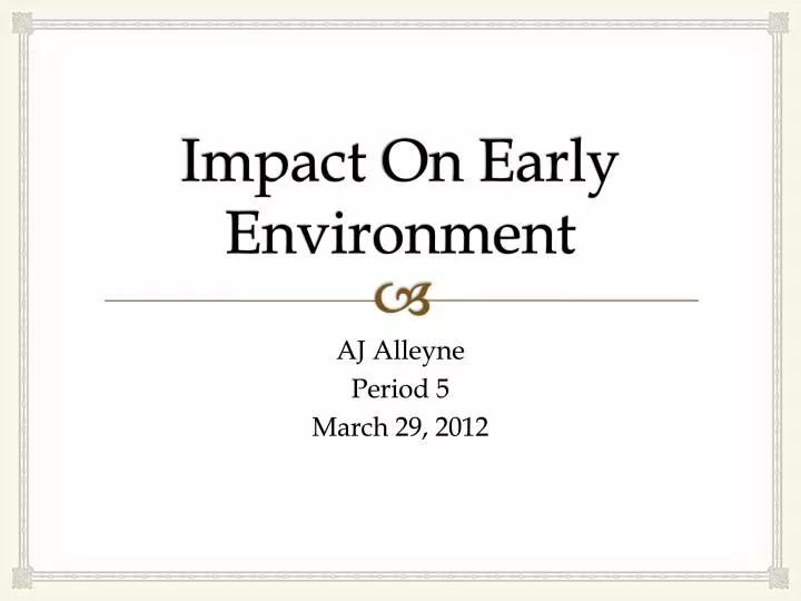 impact o n early environment