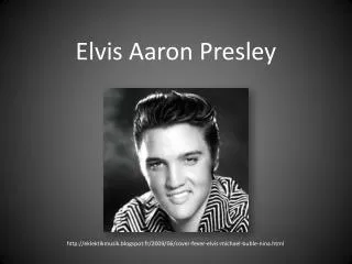 Elvis Aaron Presley