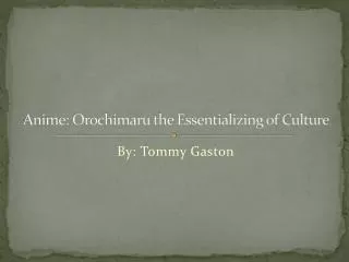 Anime: Orochimaru the Essentializing of Culture