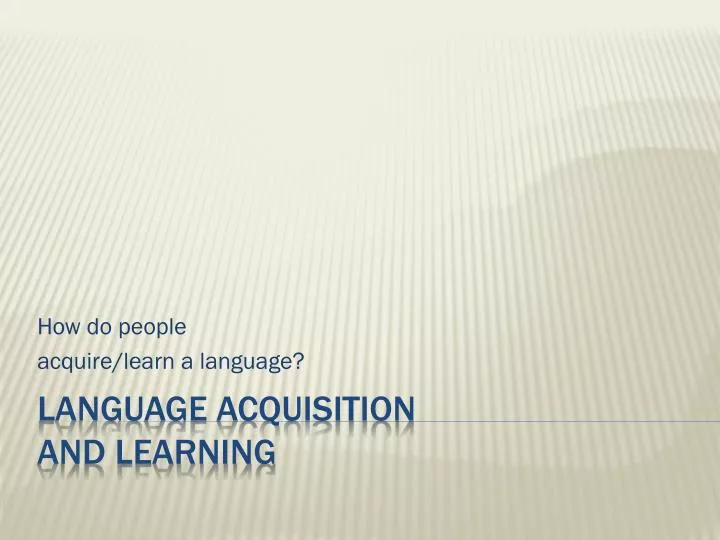 how do people acquire learn a language