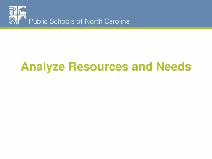 analyze resources and needs