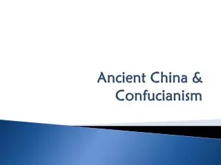 Ancient China &amp; Confucianism