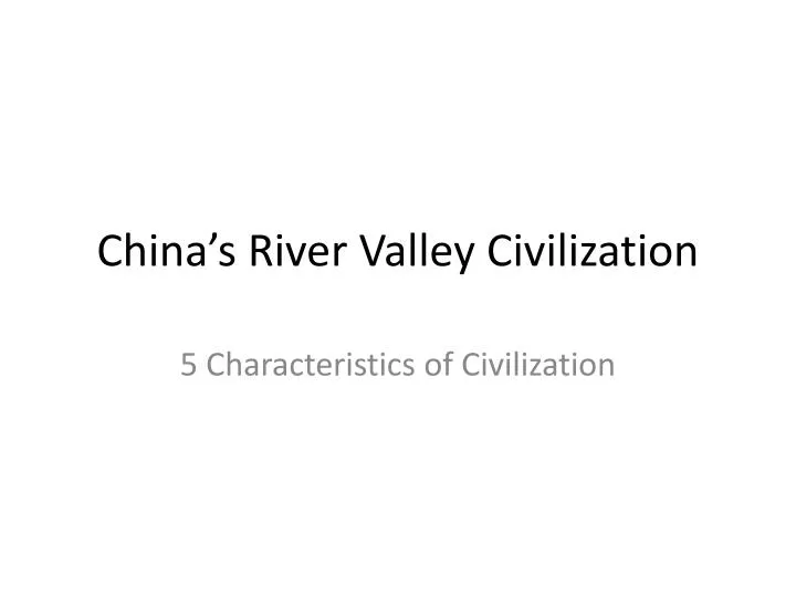 china s river valley civilization