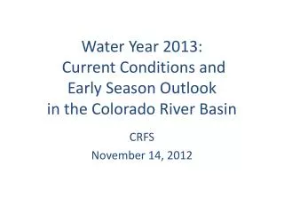 Water Year 2013: Current Conditions and Early Season Outlook in the Colorado River Basin