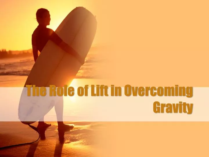 the role of lift in overcoming gravity