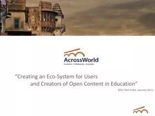 “Creating an Eco-System for Users 	and Creators of Open Content in Education ”