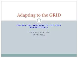 Adapting to the GRID