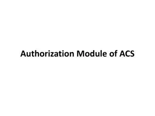 Authorization Module of ACS