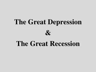 The Great Depression &amp; The Great Recession