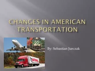 Changes in American Transportation