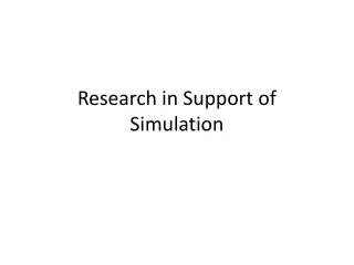 Research in Support of Simulation