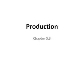 Production