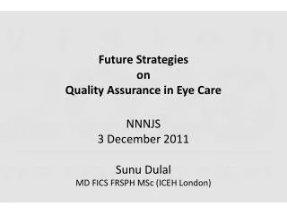 Future Strategies on Quality Assurance in Eye Care NNNJS 3 December 2011 Sunu Dulal