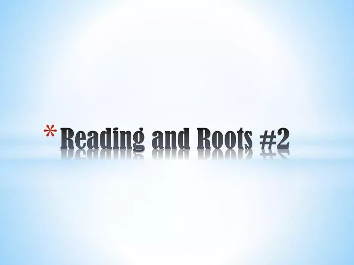 reading and roots 2