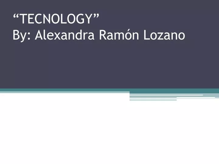 tecnology by alexandra ram n lozano