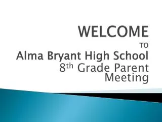 WELCOME TO Alma Bryant High School