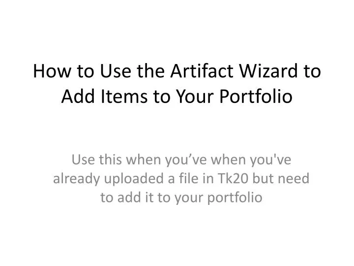 how to use the artifact wizard to add items to your portfolio