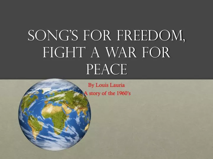 song s for freedom fight a war for peace