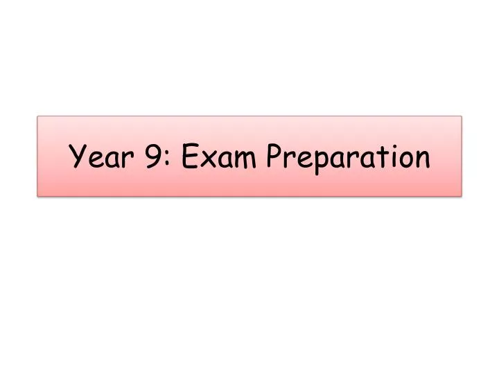 year 9 exam preparation