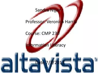 Sandra Nijjar Professor: Veronica Harris Course: CMP 230 Information Literacy 	Date 7/3/2011