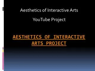 Aesthetics of Interactive Arts Project