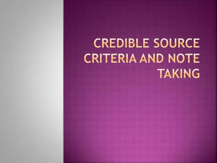 credible source criteria and note taking