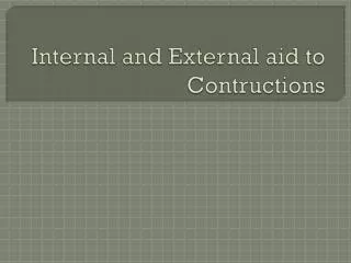 Internal and External aid to Contructions
