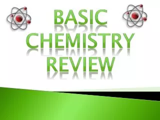 BASIC CHEMISTRY REVIEW