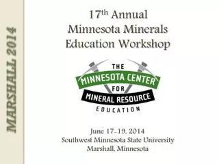 17 th Annual Minnesota Minerals Education Workshop